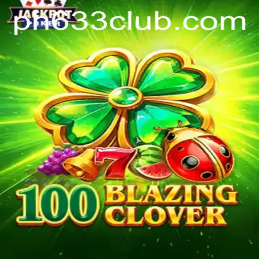 Unveiling the Exciting World of 100BlazingClover at PH633 CLUB