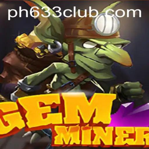 Unearth Adventures with GemMiner: Embrace Gaming with PH633 CLUB